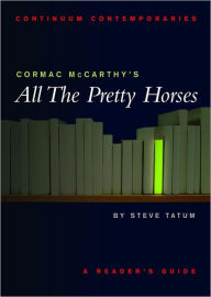 Title: Cormac McCarthy's All the Pretty Horses: A Reader's Guide, Author: Stephen Tatum