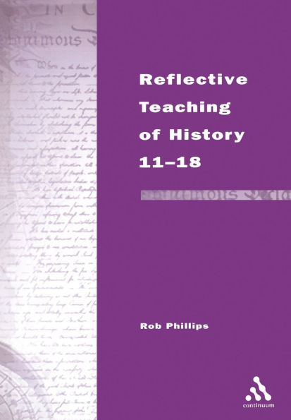Reflective Teaching of History 11-18: Meeting Standards and Applying Research
