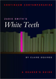 Title: Zadie Smith's White Teeth, Author: Claire Squires