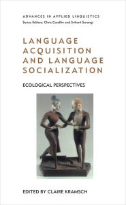 Title: Language Acquisition and Language Socialization: Ecological Perspectives, Author: Claire Kramsch