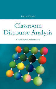 Title: Classroom Discourse Analysis: A Functional Perspective, Author: Frances Christie