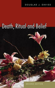 Title: Death, Ritual, and Belief: The Rhetoric of Funerary Rites, Author: Douglas Davies