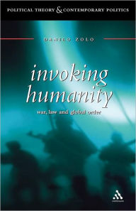 Title: Invoking Humanity: War, Law and Global Order, Author: Danilo Zolo