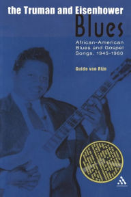 Title: The Truman and Eisenhower Blues: African-American Blues and Gospel Songs, 1945-1960, Author: Guido van Rijn