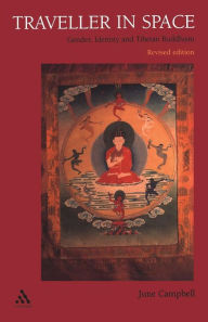 Title: Traveller in Space: Gender, Identity and Tibetan Buddhism / Edition 1, Author: June Campbell