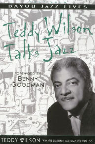 Title: Teddy Wilson Talks Jazz: The Autobiography of Teddy Wilson, Author: Teddy Wilson