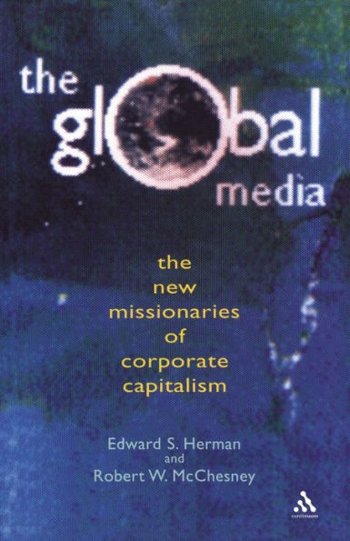 Global Media: The New Missionaries of Global Capitalism / Edition 1