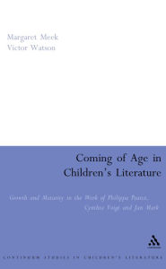 Title: Coming of Age in Children's Literature: Growth and Maturity in the Work of Phillippa Pearce, Cynthia Voigt and Jan Mark, Author: Margaret Meek Spencer