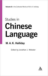 Title: Studies in Chinese Language: Volume 8, Author: M.A.K. Halliday