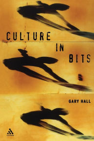 Title: Culture in Bits: The Monstrous Future of Theory, Author: Gary Hall