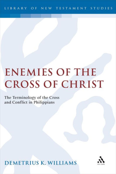 Enemies of the Cross of Christ: The Terminology of the Cross and Conflict in Philippians