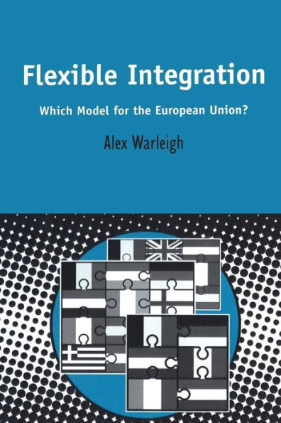 Flexible Integration: Which Model for the European Union?