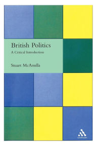 Title: British Politics: A Critical Introduction, Author: Stuart McAnulla