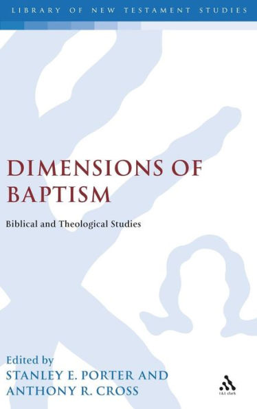 Dimensions of Baptism: Biblical and Theological Studies