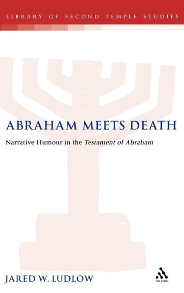 Abraham Meets Death: Narrative Humor in the Testament of Abraham