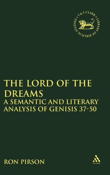 The Lord of the Dreams: A Semantic and Literary Analysis of Genisis 37-50