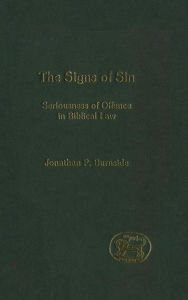 Title: The Signs of Sin: Seriousness of Offence in Biblical Law, Author: Jonathan P. Burnside