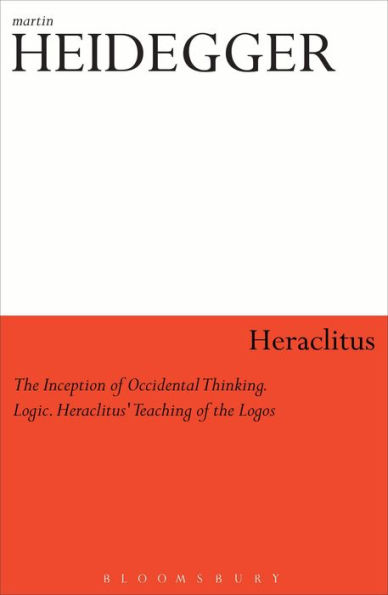 Heraclitus: the Inception of Occidental Thinking and Logic: Heraclitus's Doctrine Logos