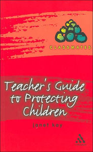 Title: Teacher's Guide to Protecting Children, Author: Janet Kay