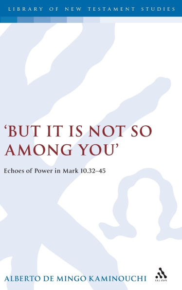 But It Is Not So Among You: Echoes of Power in Mark 10.32-45