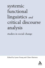 Title: Systemic Functional Linguistics and Critical Discourse Analysis: Studies in Social Change / Edition 1, Author: Lynne Young
