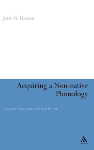 Title: Acquiring a Non-Native Phonology: Linguistic Constraints and Social Barriers / Edition 1, Author: Jette G. Hansen Edwards