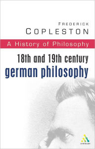 Title: History of Philosophy Volume 7: 18th and 19th Century German Philosophy, Author: Frederick Copleston