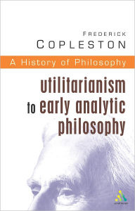 Title: History of Philosophy Volume 8: Utilitarianism to Early Analytic Philosophy, Author: Frederick Copleston