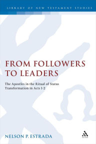 Title: From Followers to Leaders: The Apostles in the Ritual Status Transformation in Acts 1-2, Author: Nelson P. Estrada