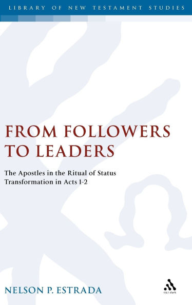 From Followers to Leaders: The Apostles in the Ritual Status Transformation in Acts 1-2