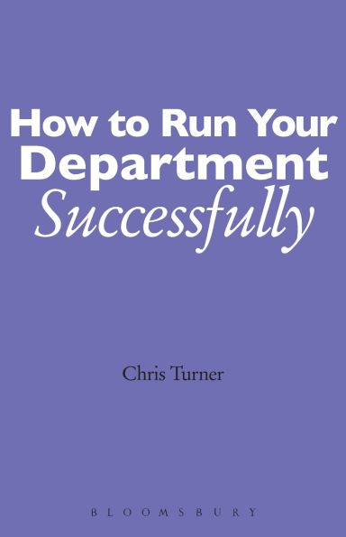 How to Run your Department Successfully: A Practical Guide for Subject Leaders Secondary Schools