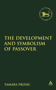 Title: The Development and Symbolism of Passover, Author: Tamara Prosic