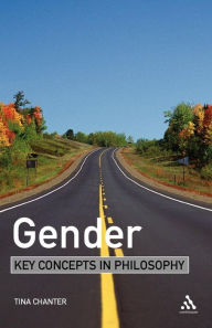 Title: Gender: Key Concepts in Philosophy, Author: Tina Chanter