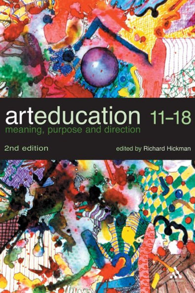 Art Education 11-18: Meaning, Purpose and Direction / Edition 2