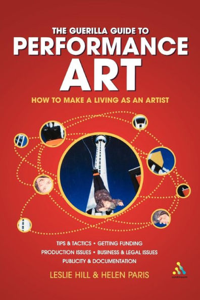 Guerilla Guide to Performance Art: How to Make a Living as an Artist