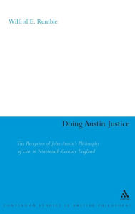 Title: Doing Austin Justice: The Reception of John Austin's Philosophy of Law in Nineteenth Century England, Author: Wilfrid Rumble