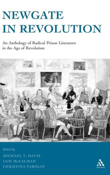 Newgate in Revolution: An Anthology of Radical Prison Literature in the Age of Revolution