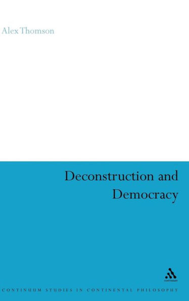 Deconstruction and Democracy / Edition 1