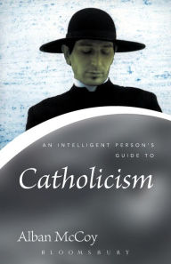 Title: An Intelligent Person's Guide to Catholicism, Author: Alban McCoy