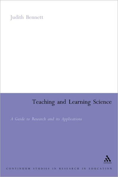 Teaching and Learning Science: A Guide to Recent Research Its Applications