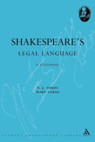 Title: Shakespeare's Legal Language: A Dictionary, Author: B. J. Sokol