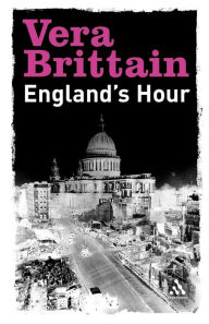Title: England`s Hour: An Autobiography 1939-1941, Author: Vera Brittain