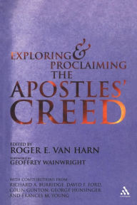 Title: Exploring and Proclaiming the Apostle's Creed, Author: Roger van Harn