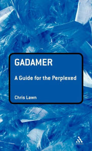 Title: Gadamer: A Guide for the Perplexed, Author: Chris Lawn