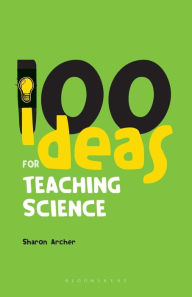 Title: 100 Ideas for Teaching Science, Author: Sharon Archer