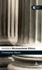 Title: Aristotle's 'Nicomachean Ethics': A Reader's Guide, Author: Christopher Warne