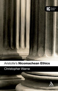 Title: Aristotle's 'Nicomachean Ethics': A Reader's Guide, Author: Christopher Warne