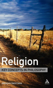 Title: Religion: Key Concepts in Philosophy, Author: Brendan Sweetman