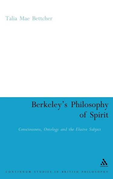 Berkeley's Philosophy of Spirit: Consciousness, Ontology and the Elusive Subject
