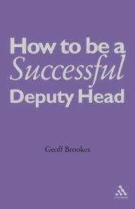 Title: How to Be a Successful Deputy Head, Author: Geoff Brookes